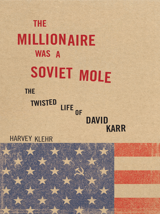 Title details for The Millionaire Was a Soviet Mole by Harvey Klehr - Available